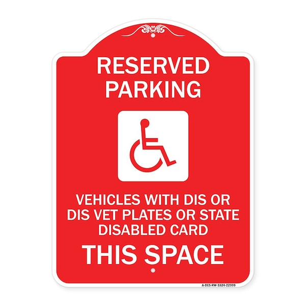 Signmission Reserved Parking Vehicles or Dis Vet Plates or State Disabled Card This Space, RW-1824-22999 A-DES-RW-1824-22999 - main